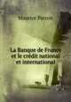 La Banque de France et le credit national et international, Maurice Patron 