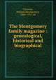 The Montgomery family magazine : genealogical, historical and biographical, Clemens, William Montgomery, 1860-1931, ed 