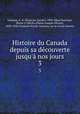 Histoire du Canada depuis sa dcouverte jusqu` nos jours. 3, Francois-Xavier Garneau 