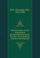 Practical hints on the quantitative pronunciation of Latin. For the use of classical teachers and linguists, Ellis, Alexander John, 1814-1890 
