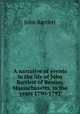 A narrative of events in the life of John Bartlett of Boston, Massachusetts, in the years 1790-1793, John Bartlett 