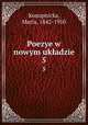 Poezye w nowym ukadzie. 5, Konopnicka, Maria, 1842-1910 