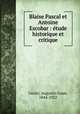Blaise Pascal et Antoine Escobar : etude historique et critique, Gazier, Augustin Louis, 1844-1922 