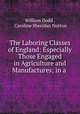 The Laboring Classes of England: Especially Those Engaged in Agriculture and Manufactures; in a ., William Dodd , Caroline Sheridan Norton 