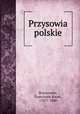 Przysowia polskie, Brzozowski, Franciszek Korab, 1787?-1880 