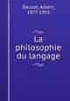 La philosophie du langage, Dauzat, Albert, 1877-1955 