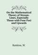 On the Mathematical Theory of Stream-Lines, Especially Those with Four Foci and Upwards, Rankine, W. 