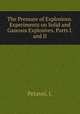 The Pressure of Explosions. Experiments on Solid and Gaseous Explosives. Parts I. and II, Petavel, J. 
