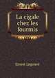 La cigale chez les fourmis, Ernest Legouve 