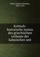 Kritisch-historische syntax des griechischen verbums der kalssischen zeit, Stahl, Johann Matthias, 1833-1916 
