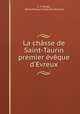 La chasse de Saint-Taurin premier eveque d