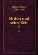 Milton und seine Zeit. 1, Stern, Alfred, 1846-1936 