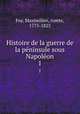 Histoire de la guerre de la pninsule sous Napolon. 1, Foy, Maximilien, comte, 1775-1825 