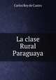 La clase Rural Paraguaya., Carlos Rey de Castro 