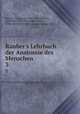 Rauber`s Lehrbuch der Anatomie des Menschen. 3, Rauber, A. (August), 1841-1917,Kopsch, Friedrich, 1868-1955,Quain, Jones, 1796-1865. Elements of descriptive anatomy 
