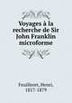 Voyages a la recherche de Sir John Franklin microforme, Feuilleret, Henri, 1817-1879 