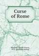 Curse of Rome, MacGrail, Joseph Francis, 1873- [from old catalog] 