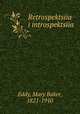 Ретроспекция и интроспекция, Eddy, Mary Baker, 1821-1910 