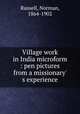 Village work in India microform : pen pictures from a missionary
