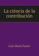 La ciencia de la contribucion, Luis Maria Pastor 