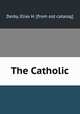 The Catholic, Derby, Elias H. [from old catalog] 