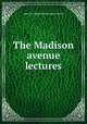 The Madison avenue lectures, American Baptist Publication Society 