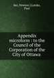 Appendix microform : to the Council of the Corporation of the City of Ottawa, Ker, Newton J,Latzke, Paul 
