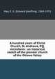 A hundred years of Christ Church, St. Andrews, P.Q. microform : an historical sketch of the pioneer church of the Ottawa Valley, May, E. G. (Edward Geoffrey), 1869-1953 