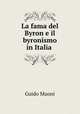 La fama del Byron e il byronismo in Italia ., Guido Muoni 