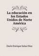 La educacion en los Estados Unidos de Norte America, Dario Enrique Salas Diaz 