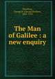 The Man of Galilee : a new enquiry, Wendling, George R. (George Reuben), 1845-1915 