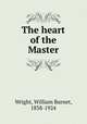 The heart of the Master, Wright, William Burnet, 1838-1924 