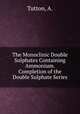 The Monoclinic Double Sulphates Containing Ammonium. Completion of the Double Sulphate Series, Tutton, A. 