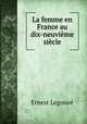 La femme en France au dix-neuvieme siecle, Ernest Legouve 
