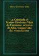 La Cristiade di Marco-Girolamo Vida da Cremona, vescovo di Alba, trasportata dal verso latino ., Marco Girolamo Vida 