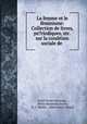 La femme et le feminisme: Collection de livres, pe?riodiques, etc. sur la condition sociale de ., Carel Victor Gerritsen, Aletta Henriette Jacobs, H. J . Mehler, John Crerar Library 