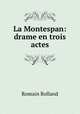 La Montespan: drame en trois actes, Romain Rolland 