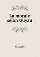 La morale selon Guyau, G. Aslan 