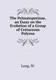 The Pelmatoporinae, an Essay on the Evolution of a Group of Cretaceous Polyzoa, Lang, W. 