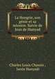 La Hongrie, son genie et sa mission. Suivie de Jean de Hunyad, Charles Louis Chassin 