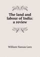 The land and labour of India: a review, William Nassau Lees 