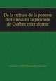 De la culture de la pomme de terre dans la province de Quebec microforme, Joseph-Henri Lavoie 