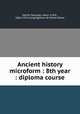 Ancient history microform : 8th year : diploma course, soeur Sainte-Solange 