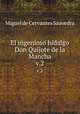 El ingenioso hidalgo Don Quijote de la Mancha. v.2, Saavedra Miguel Cervantes 