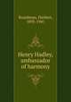 Henry Hadley, ambassador of harmony, Boardman, Herbert, 1892-1941 