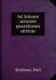 Ad Solonis aetatem quaestiones criticae, Stettiner, Paul 
