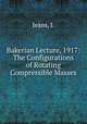 Bakerian Lecture, 1917: The Configurations of Rotating Compressible Masses, Jeans, J. 