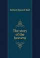 The story of the heavens, Ball, Robert S. Sir 
