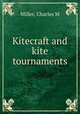 Kitecraft and kite tournaments, Charles M. Miller 