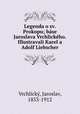 Legenda o sv. Prokopu; base Jaroslava Vrchlickeho. Illustravali Karel a Adolf Liebscher, Jaroslav Vrchlicky 